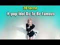 20 secret kpop idol use to make them famous