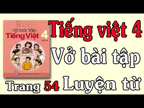 Video VỞ BÀI TẬP TIẾNG VIỆT LỚP 4 TẬP 2 TUẦN 27 TRANG 54... - YouTube
