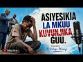 Wimbo 3 ASIYESIKIA LA MKUU KUVUNJIKA GUU 