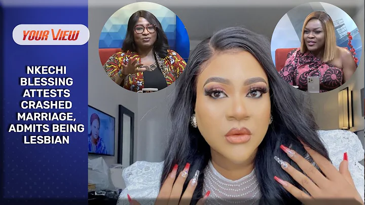 (VIDEO) Nkechi Blessing Attests Crashed Marriage, Admits Being Lesbian - YourView Ladies React