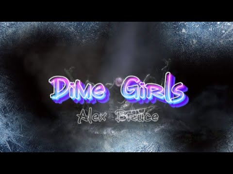 Dime Girls- Alex Bruce| Lyrics