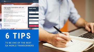 6 Tips on how to be the Best Transcriber at QA World