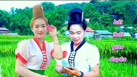 hát thái giao duyên rất hay mọi người cùng lắng nghe nhé xin cảm ơn
