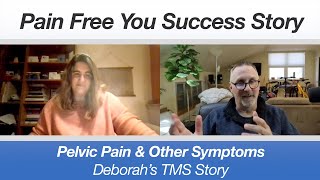 Deborah's TMS Success Story  Pelvic Pain, Pelvic floor dysfunction, pudendal neuralgia, volvodynia