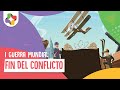 Primera Guerra Mundial - Fin del conflicto | Historia - Educatina