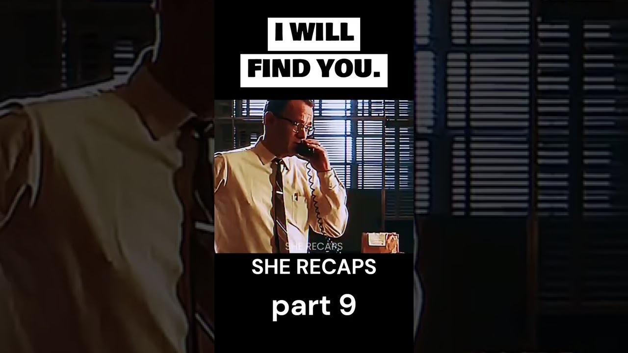 Daddy will find you... | movie recaps part 9