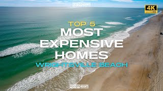 Top 5 Most Expensive Homes on the market | Wrightsville Beach | DRONE VIDEO | Captured in (4K UHD)
