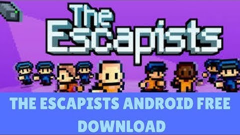 THE ESCAPISTS Free Android Download !