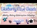 July 2018 - Blueberry Cove Beads - Beaded Jewelry Making Subscription Box - Unboxing!