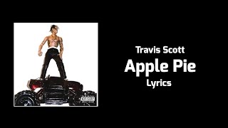 Travis Scott - Apple Pie (Lyrics)