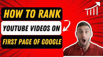 How to Rank YouTube Videos On First Page Of Google: Dominate Google Search