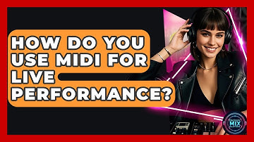 How Do You Use MIDI For Live Performance? - Electronic Mix Masters