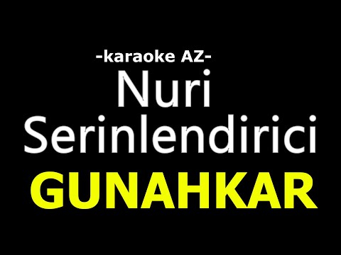 Nuri Sərinləndirici - Günahkar (KARAOKE)