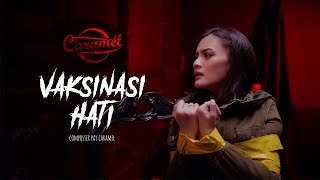 Caramel - Vaksinasi Hati (Pop Music Video Official NAGASWARA)