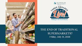3Squares Live! July 2026 Edition: The End of the Supermarket as We Know It