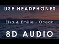 Elsa & Emilie - Ocean | 8D AUDIO