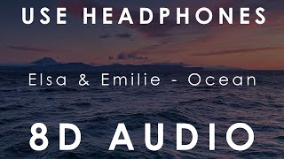 Elsa & Emilie - Ocean | 8D AUDIO