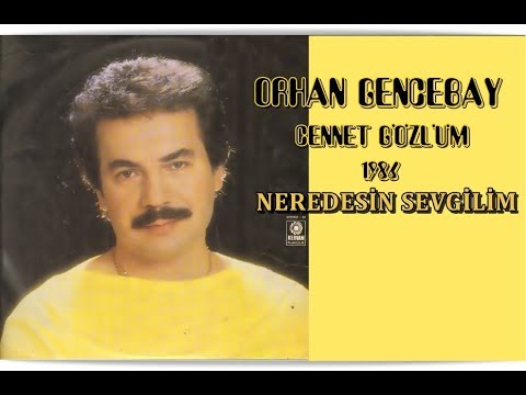 ORHAN GENCEBAY | NEREDESİN SEVGİLİM