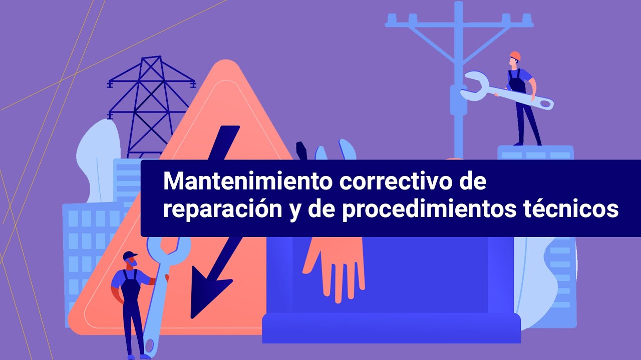Mantenimiento correctivo, de reparación y de procedimientos técnicos