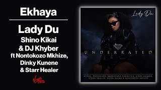 Ekhaya - Lady Du, Shino Kikai, DJ Khyber feat Nontokozo Mkhize, Dinky Kunene, Starr |  Audio