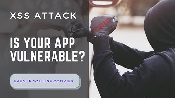 XSS Attack - Is your Application Vulnerable? + how to defend