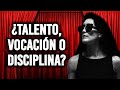 Talento vocacin o disciplina