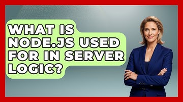 What Is Node.js Used For in Server Logic? - Server Logic Simplified