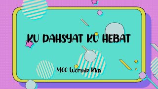 Ku Dahsyat Ku Hebat - MCC Worship Kids