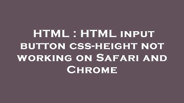 HTML : HTML input button css-height not working on Safari and Chrome