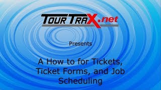 TourTrax - Creating Tickets and Scheduling Jobs