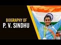 Biography of pv sindhu first indian woman badminton player to win olympic silver medal