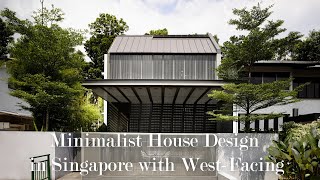Elegant Simplicity Minimalist House Design in Singapore with West Facing Orientation #singaporehouse