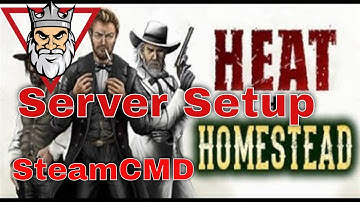 Heat + Homestead - Dedicated Server Setup for Windows Using SteamCMD
