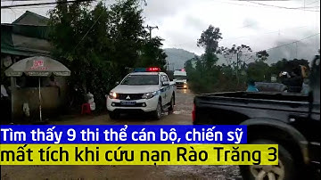 Tìm thấy 9 thi thể cán bộ, chiến sỹ mất tích khi cứu nạn Rào Trăng 3