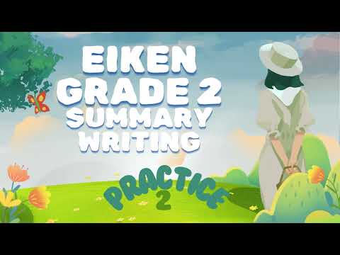 NEW FORMAT- EIKEN GR2 SUMMARY WRITING ANSWERING TECHNIQUE AND PRACTICE 2