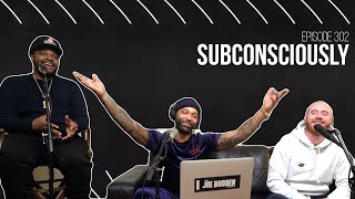 The Joe Budden Podcast Episode 302 | Subconsciously