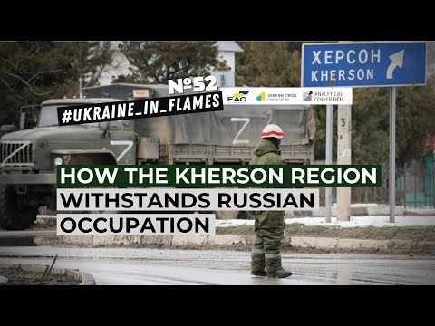 Ukraine in Flames #52: How the Kherson region withstands Russian occupation
