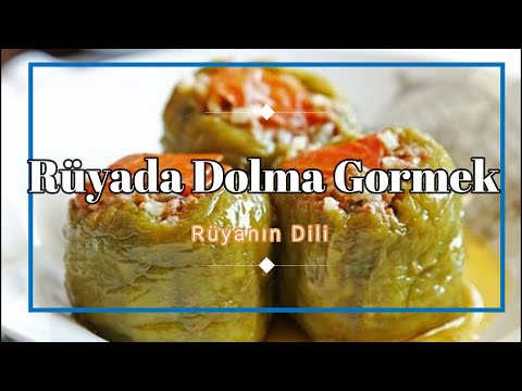 RÜYADA DOLMA GÖRMEK (rüya tabiri)