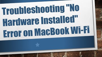 Troubleshooting "No Hardware Installed" Error on MacBook Wi-Fi
