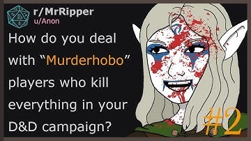 As a DM, how do you deal with “Murderhobo” players who kill everything in your D&D campaign? #2