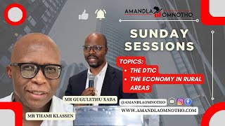 Sunday Sessions: The DTIC, the Economy in Rural Areas w/ Mr Thami Klassen