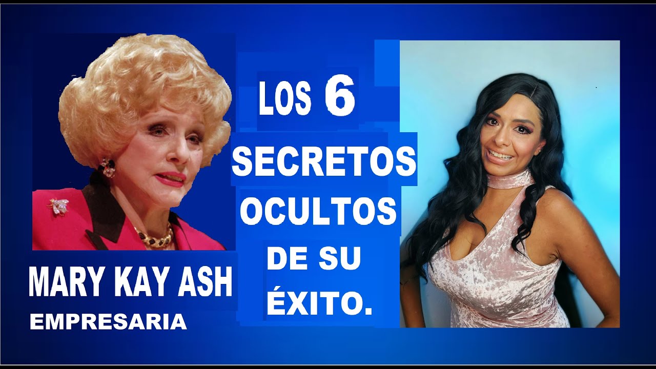 MARY KAY, SUS 6 CLAVES SECRETAS PARA SU ÉXITO, MUJERES LEGENDARÍAS