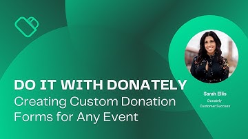 Donately Webinar Replay: Creating Custom Donation Forms for Any Event