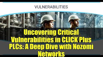 Uncovering Critical Vulnerabilities in CLICK Plus PLCs: A Deep Dive with Nozomi Networks