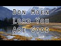 Don Moen - Lord You Are Good (Lyrics)