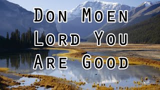 Vignette de la vidéo "Don Moen - Lord You Are Good (Lyrics)"