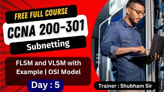 5. Free CCNA 200-301 Full Course | FLSM, VLSM and OSI Model | CCNA Full Course Training 2024