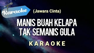 [Karaoke] Manis buah kelapa tak semanis gula (Jawara cinta) | Karaoke