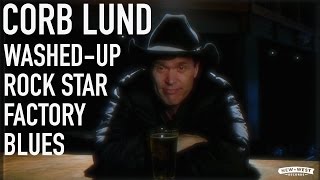 Video thumbnail of "Corb Lund - "Washed-Up Rock Star Factory Blues" [Official Video]"