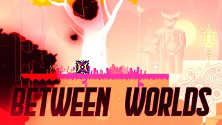 "Between Worlds" by xXLOCOXx | Geometry Dash 2.11